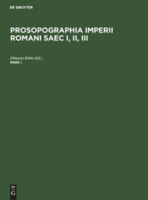 Prosopographia Imperii Romani Saec I, Ii, Iii. Pars I Reprint 2020 ed., Brand...