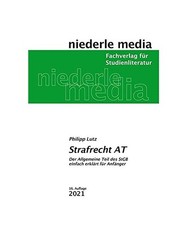 Strafrecht AT: Der Allgemeine Teil des StGB leicht erklärt für Anfänger: Der 