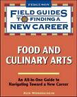 Food and Culinary Arts: Field Guide to Finding a New Career by Ken Mondschein (Paperback, 2009)