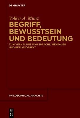Begriff, Bewusstsein und Bedeutung by Munz, Volker A., Brand New, Free shippi...
