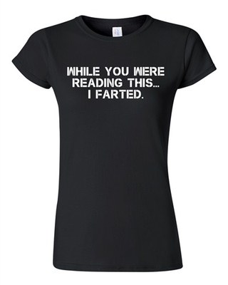 Junior While You Were Reading This ... I Farted Fart Joke Funny DT T-Shirt Tee