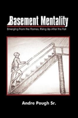 Basement Mentality: Emerging From The Flames, Rising Up After The Fall