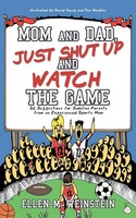 Ellen M. Weinstein | Mom And Dad, Just Shut Up And Watch The Game | Taschenbuch