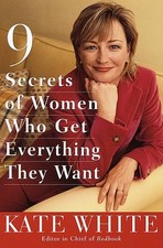9 Secrets of Women Who Get Everything They Want by White, Kate