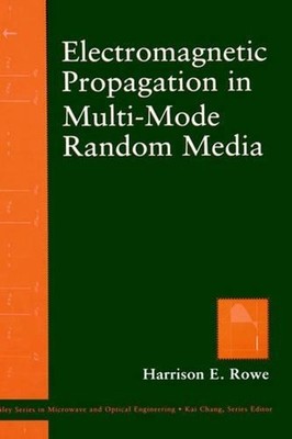 Electromagnetic Propagation in Multi-Mode Random Media by Harrison E. Rowe (Engl