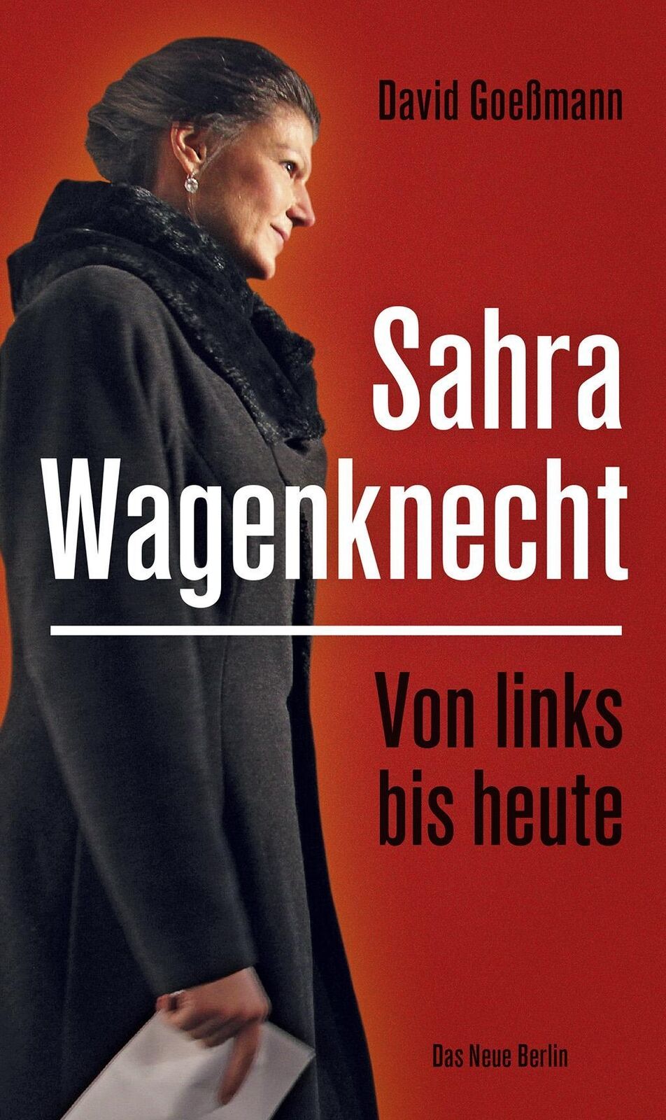 Sahra Wagenknecht  von links bis heute David Goeßmann - David Goeßmann