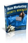 Bum Marketing Secrets Revealed: Earn $1-200 Every-Day with Bum Marketing (EBook)