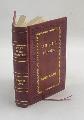 Fate Is the Hunter by Gann, Ernest K. [Premium Leather Bound]