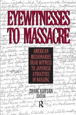 Eyewitnesses to Massacre: American Missionaries Bear Witness to Japanese Atrocit