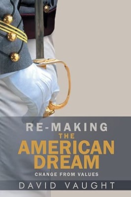 Re-Making the American Dream : Change from Values -  NEW David David Vau 2023