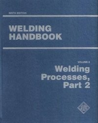 Welding Handbook, Volume 3 : Welding Processes, Part 2, 9th Edition - AWS