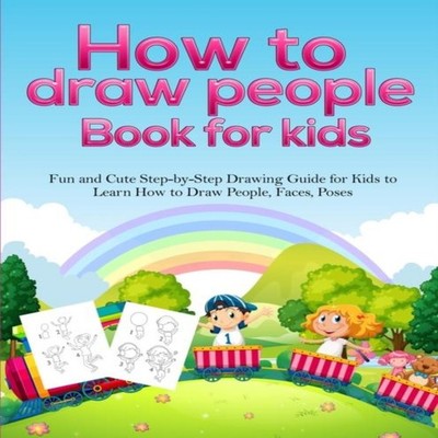 How To Draw People Book For Kids A Fun and Cute Step-by-Step Draw