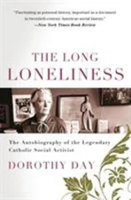 The Long Loneliness : The Autobiography of the Legendary Catholic