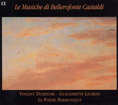 Le Musiche di Bellerofonte Castaldi /Laurens · Dumestre · Le Poème Harmonique