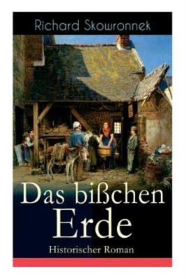 Das Bi?Chen Erde (Historischer Roman): Heimatroman