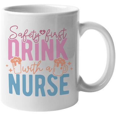 Coffee & Tea Mug, Safety First, Drink with a Nurse Art