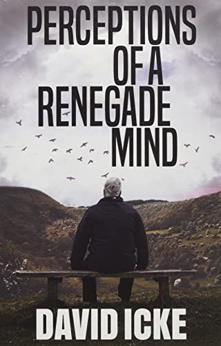 Perceptions Of A Renegade Mind David Icke - Image 5