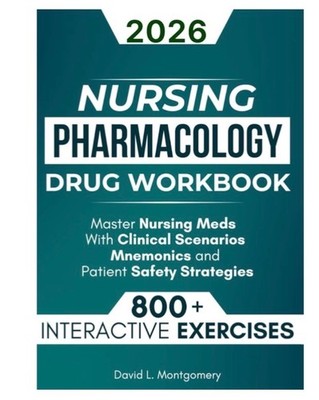 Nursing Pharmacology Drug Workbook: 800+ Interactive Exercises to Master *NEW*