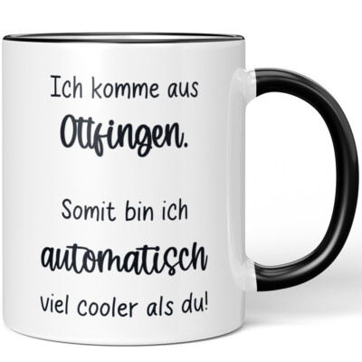 Ich komme aus Ottfingen Somit bin ich automatisch viel cooler als du 10006624009
