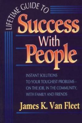 Lifetime Guide to Success With People: Instant Solutions to Your Toughest Proble