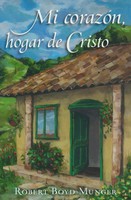 Mi Corazón, Hogar De Cristo (my Heart, Christ's Home) Mi Corazón, Hogar De Cristo (my Heart, Christ's Home)