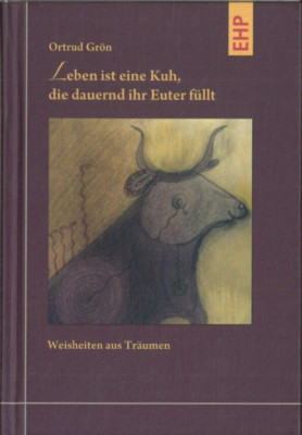 Leben ist eine Kuh, die dauernd ihre Euter füllt von Ortrud Grön (2008, Gebunden