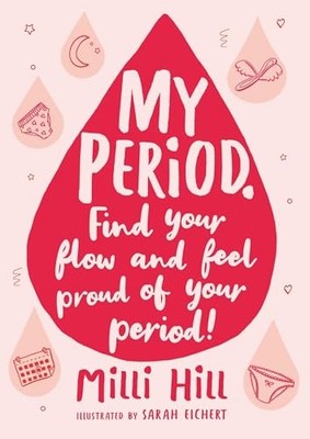 Milli Hill - My Period   Find your flow and feel proud of your period! - G245z