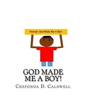 God Made Me A Boy!: Hooray! God made me a boy! by Chefonda D. Caldwell (English)
