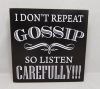 I Don't Repeat Gossip So Listen Carefully - Block Sign By Adams & Co.12339 I Don't Repeat Gossip So Listen Carefully - Block Sign By Adams & Co.12339