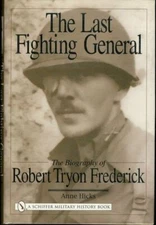 The Last Fighting General Robert Tryon Frederick by Anne Hicks HC