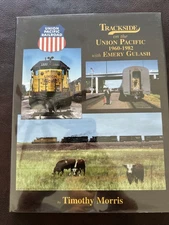 TRACKSIDE on the UNION PACIFIC, 1960-1982 w/  Emery Gulash by Timothy Morris