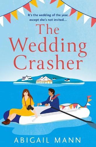 The Wedding Crasher by Abigail Mann -