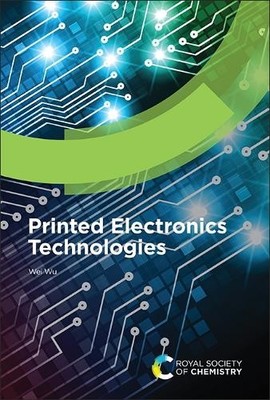 Printed Electronics Technologies by Wei Wu - 9781788014151