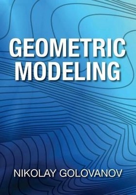 Geometric Modeling: The Mathematics of Shapes by Nikolay Golovanov (English) Pap