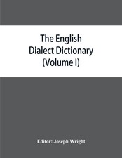 Joseph Wright | The English dialect dictionar...