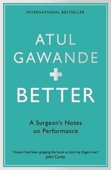Better: A Surgeons Notes on Performance von Atul Gawande | Buch | Zustand gut