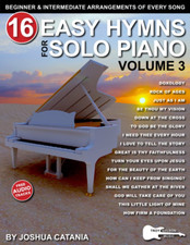 16 Easy Hymns for Solo Piano, Volume 3: Beginner and Intermediate Arrangements o