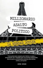 millonario asalto poltico: Volumen 1: La verdad oculta by Open Story Paperback B