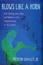 Blows Like a Horn: Beat Writing, Jazz, Style, and Markets in the Transformation