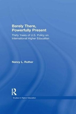 Barely There, Powerfully Present: Years of US Policy on International Higher Edu