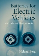 Batteries for Electric Vehicles: Materials and Electrochemistry by Helena Berg (