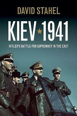 Kiev 1941 : Hitler's Battle For Supremacy In The East David Stahel - Image 7