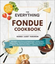 The Everything Fondue Cookbook: 300 Creative Ideas for Any Occasion - GOOD