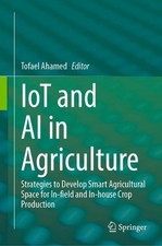 IoT and AI in Agriculture: Strategies to Develop Smart Agricultural Space for In