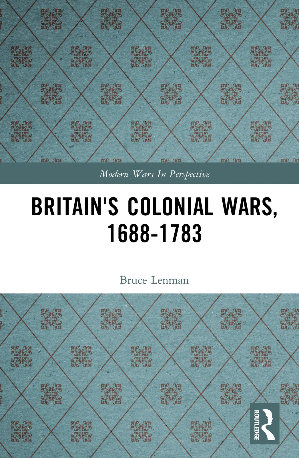 Britain's Colonial Wars, 1688-1783