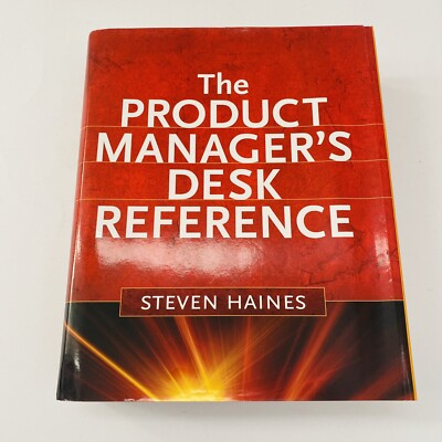 The Product Manager s Desk Reference Business Textbook Steven Haines Hardcover