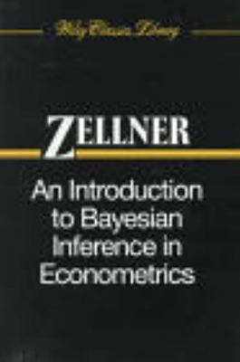 An Introduction to Bayesian Inference in Econometrics by Zellner, Arnold