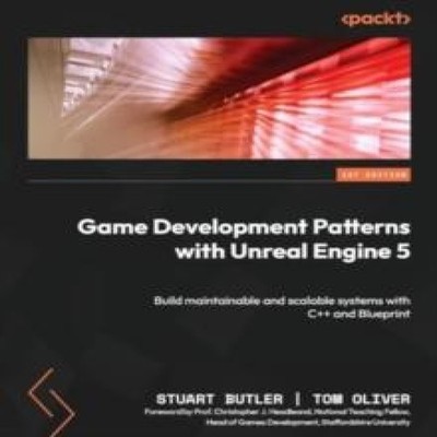 Game Development Patterns with Unreal Engine 5 Build maintainable