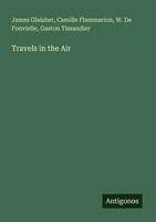 Travels In The Air James Glaisher (U. A.) Taschenbuch Englisch 2025