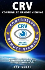 Crv - Controlled Remote Viewing: Collected Manuals & Information To Help Yo...